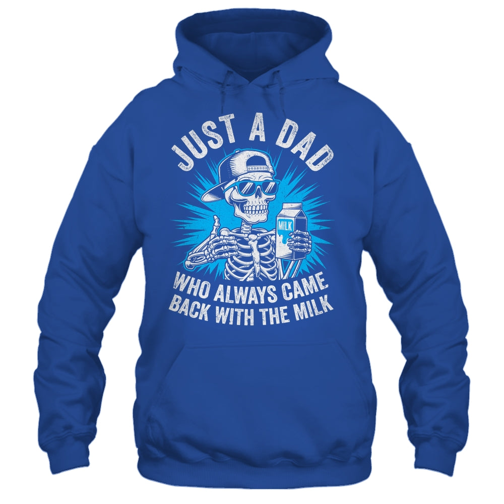 Just A Dad Who Always Came Back With The Milk Fathers Funny Shirt & Hoodie | siriusteestore
