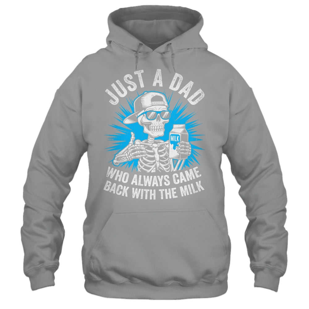 Just A Dad Who Always Came Back With The Milk Fathers Funny Shirt & Hoodie | siriusteestore