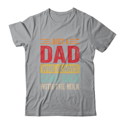 Just A Dad Who Always Came Back With The Milk Funny Dad Shirt & Hoodie | siriusteestore
