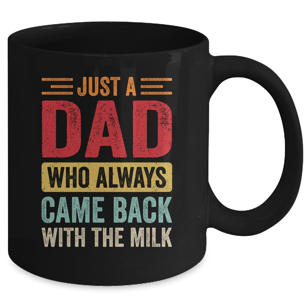 Just A Dad Who Always Came Back With The Milk Funny Dad Mug | siriusteestore