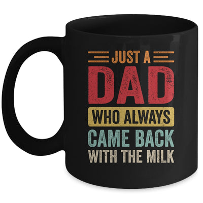 Just A Dad Who Always Came Back With The Milk Funny Dad Mug | siriusteestore