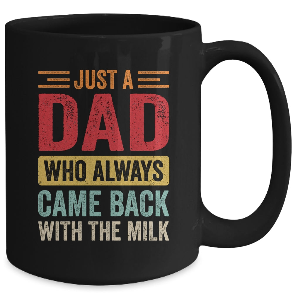 Just A Dad Who Always Came Back With The Milk Funny Dad Mug | siriusteestore