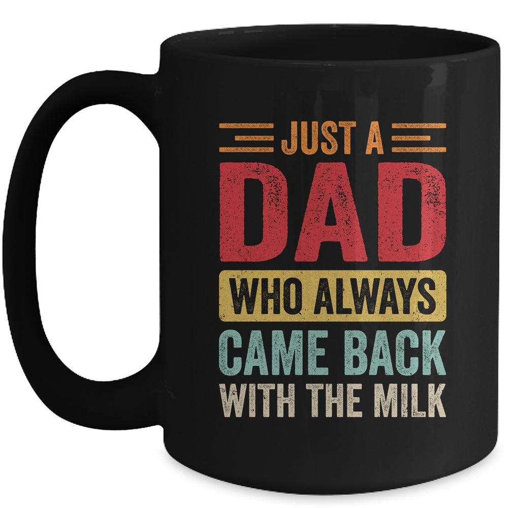 Just A Dad Who Always Came Back With The Milk Funny Dad Mug | siriusteestore