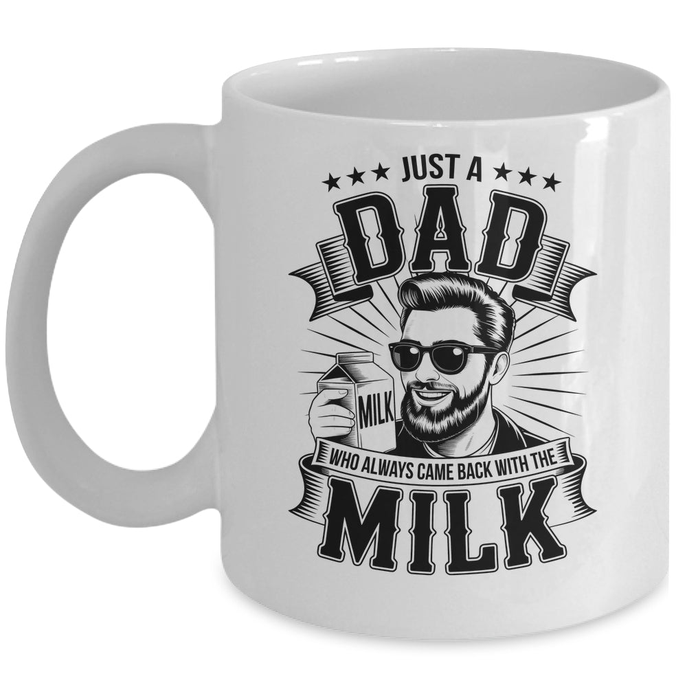Just A Dad Who Always Came Back With The Milk Funny Father Mug | siriusteestore