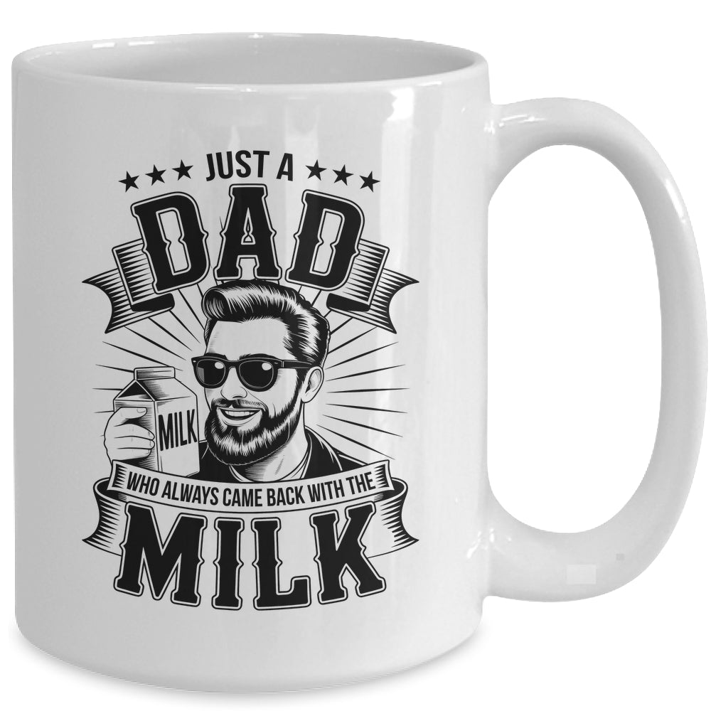 Just A Dad Who Always Came Back With The Milk Funny Father Mug | siriusteestore