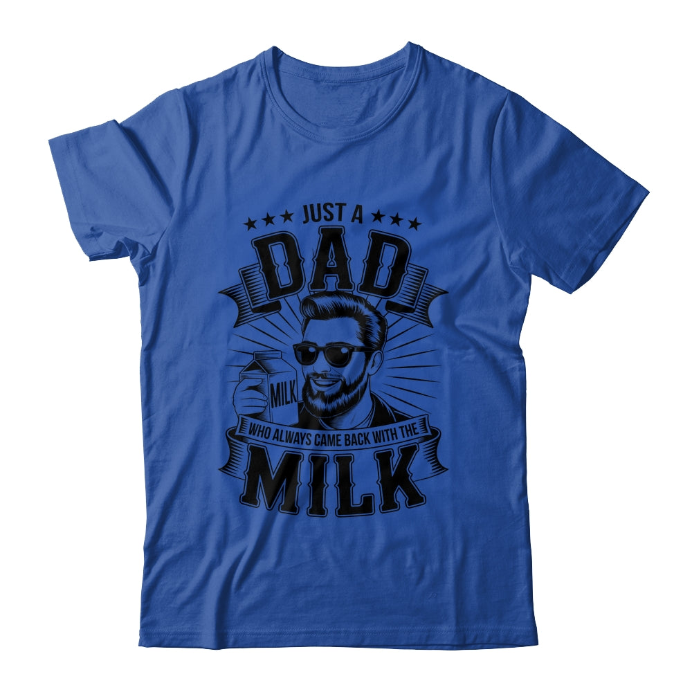 Just A Dad Who Always Came Back With The Milk Funny Father Shirt & Hoodie | siriusteestore