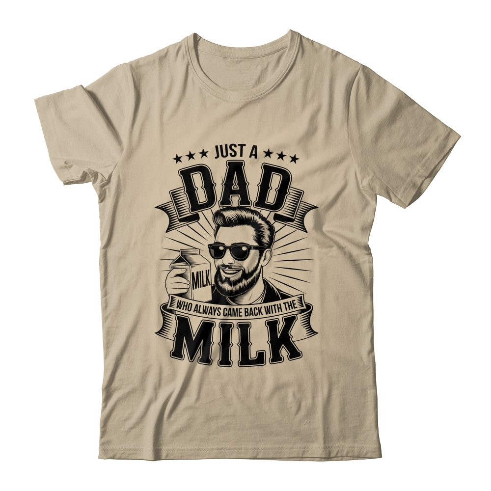 Just A Dad Who Always Came Back With The Milk Funny Father Shirt & Hoodie | siriusteestore
