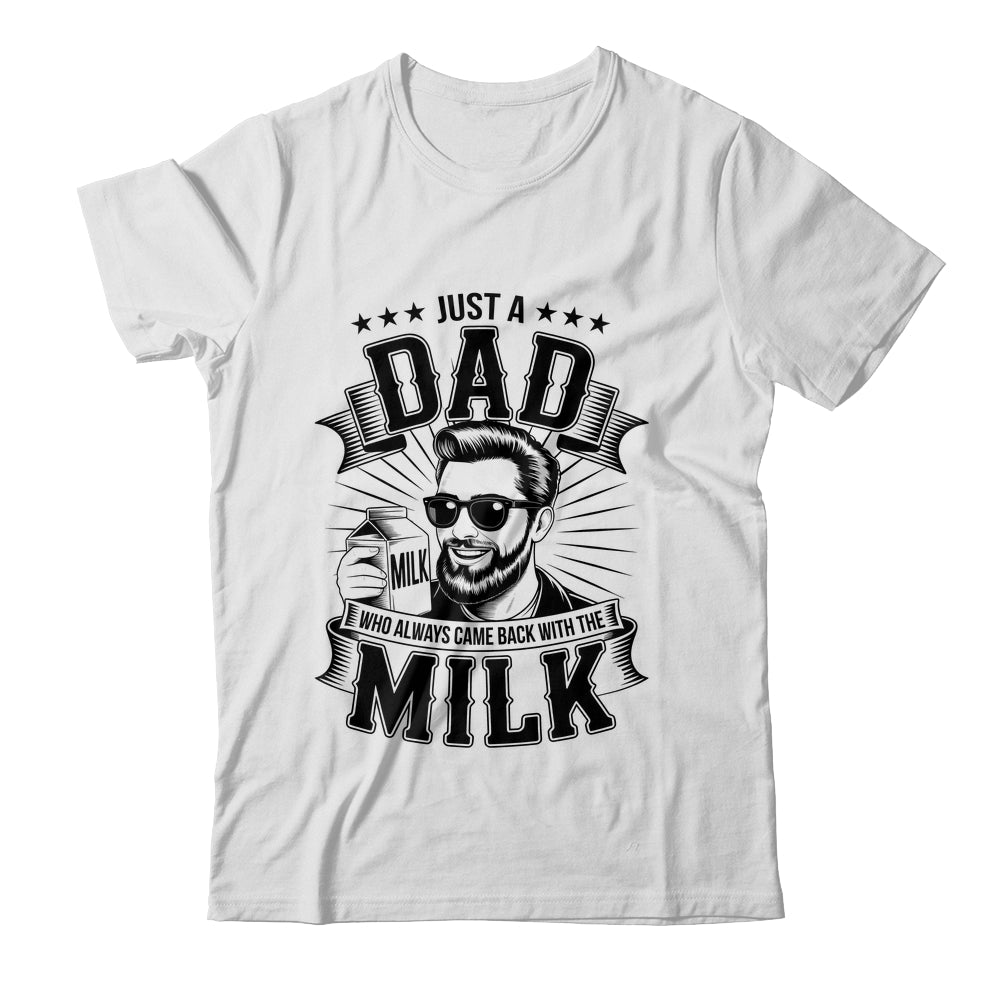 Just A Dad Who Always Came Back With The Milk Funny Father Shirt & Hoodie | siriusteestore