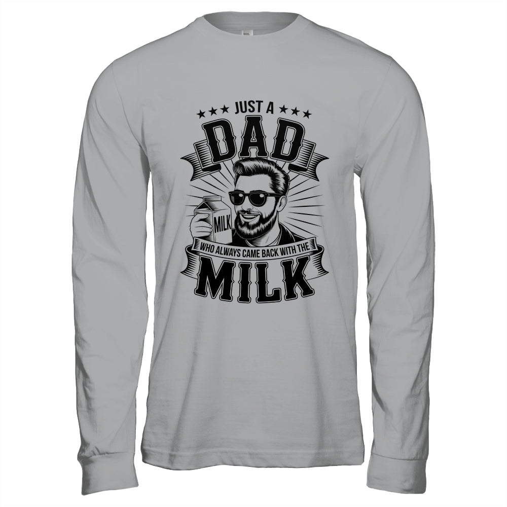 Just A Dad Who Always Came Back With The Milk Funny Father Shirt & Hoodie | siriusteestore