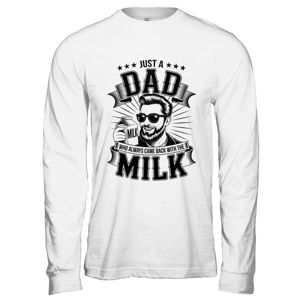 Just A Dad Who Always Came Back With The Milk Funny Father Shirt & Hoodie | siriusteestore
