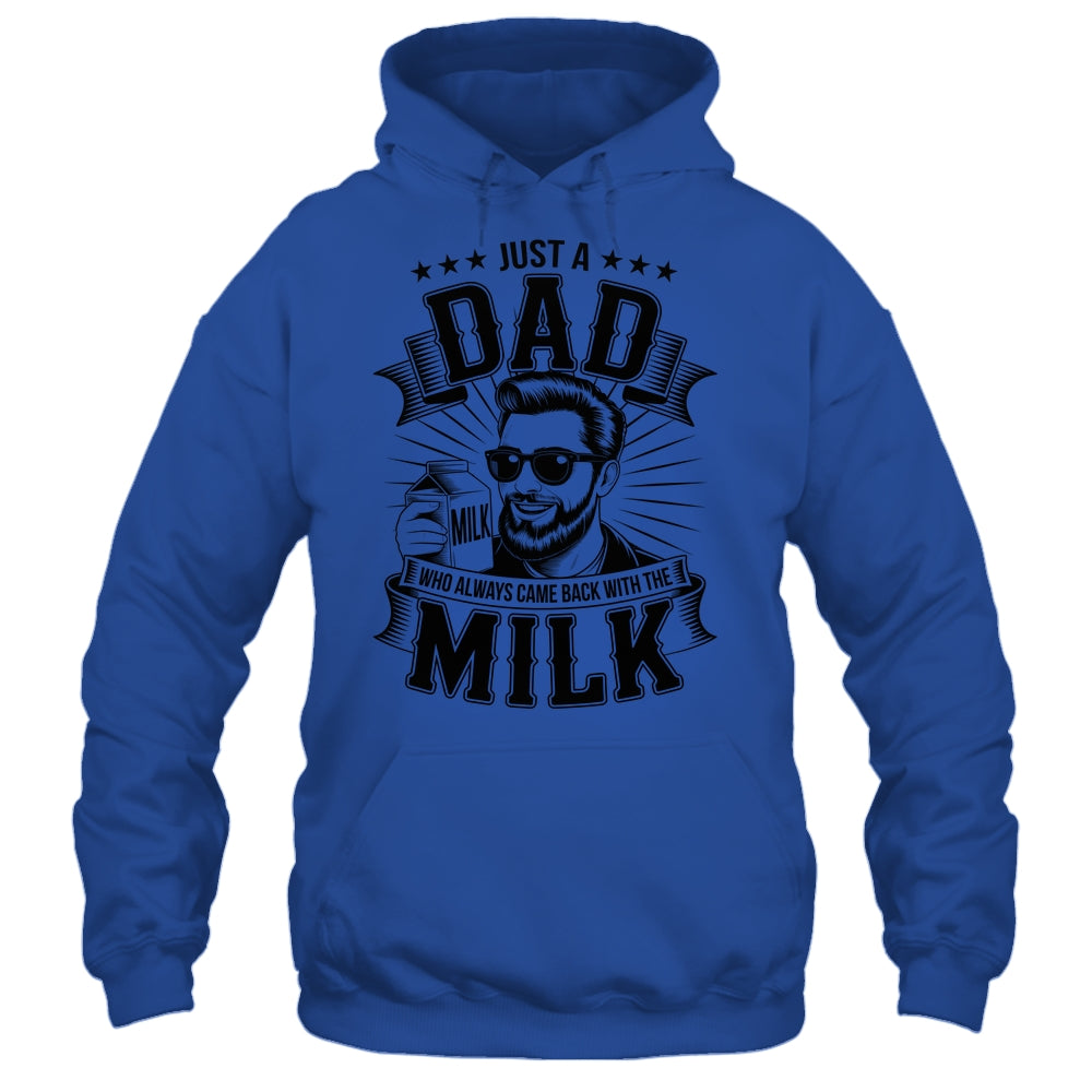 Just A Dad Who Always Came Back With The Milk Funny Father Shirt & Hoodie | siriusteestore