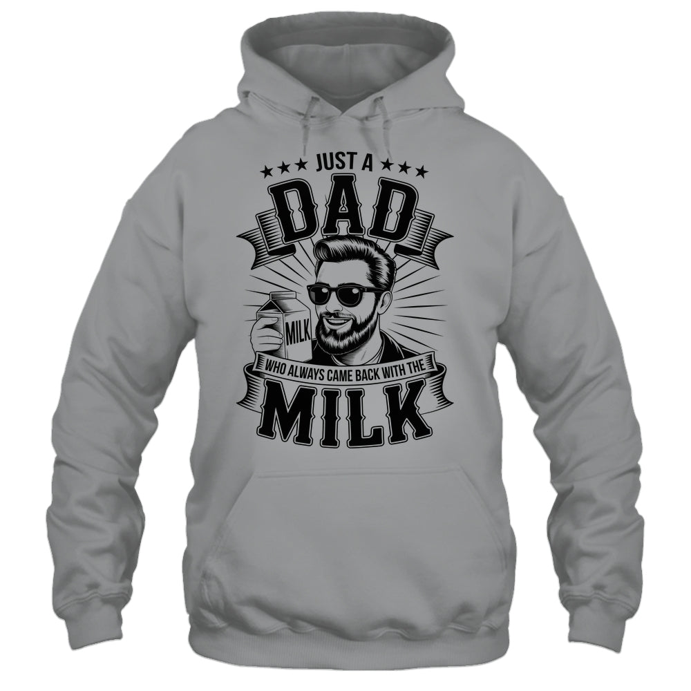 Just A Dad Who Always Came Back With The Milk Funny Father Shirt & Hoodie | siriusteestore