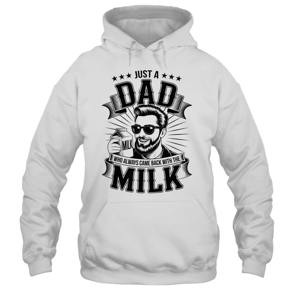 Just A Dad Who Always Came Back With The Milk Funny Father Shirt & Hoodie | siriusteestore