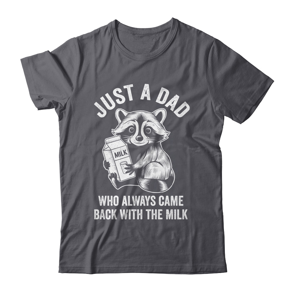 Just A Dad Who Always Came Back With The Milk Funny Fathers Shirt & Hoodie | siriusteestore