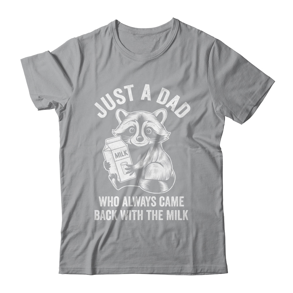 Just A Dad Who Always Came Back With The Milk Funny Fathers Shirt & Hoodie | siriusteestore