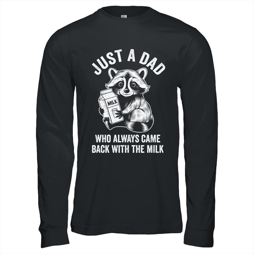 Just A Dad Who Always Came Back With The Milk Funny Fathers Shirt & Hoodie | siriusteestore