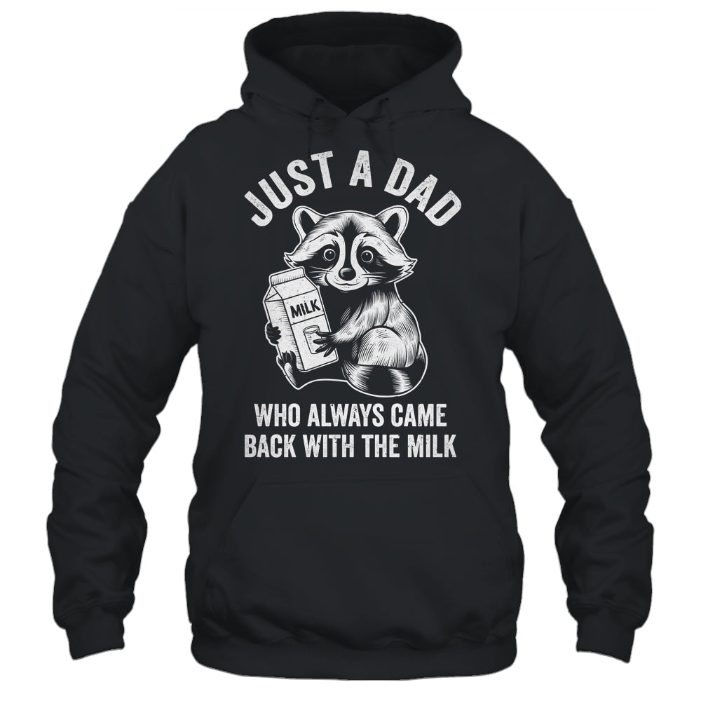 Just A Dad Who Always Came Back With The Milk Funny Fathers Shirt & Hoodie | siriusteestore
