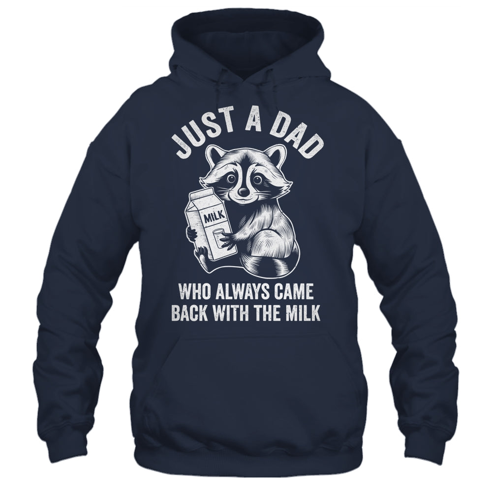 Just A Dad Who Always Came Back With The Milk Funny Fathers Shirt & Hoodie | siriusteestore