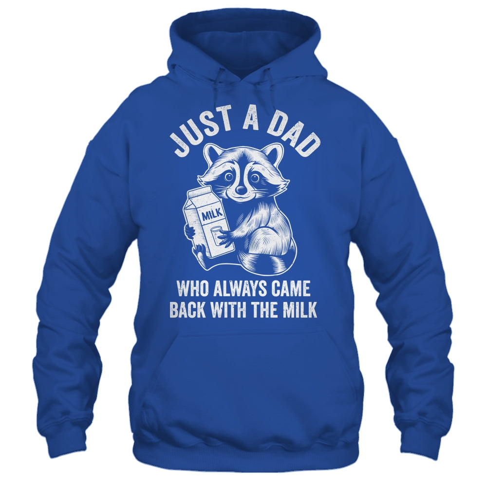 Just A Dad Who Always Came Back With The Milk Funny Fathers Shirt & Hoodie | siriusteestore