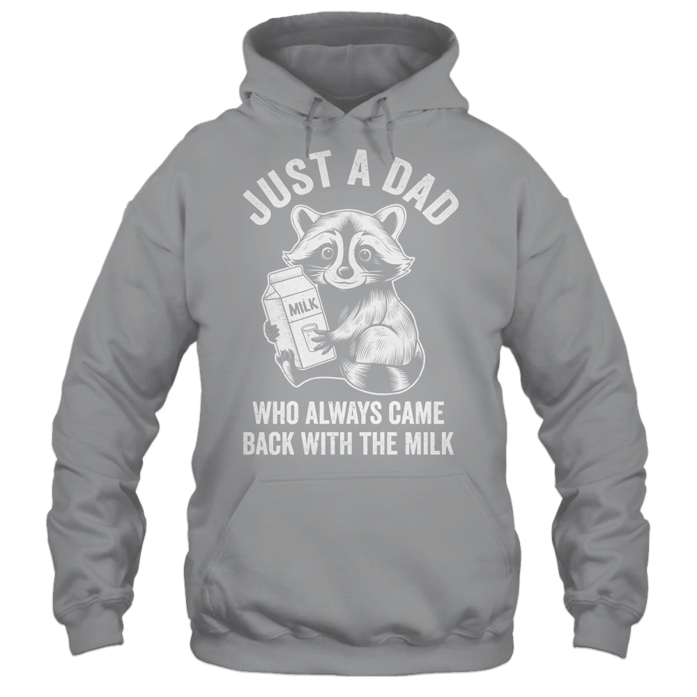 Just A Dad Who Always Came Back With The Milk Funny Fathers Shirt & Hoodie | siriusteestore