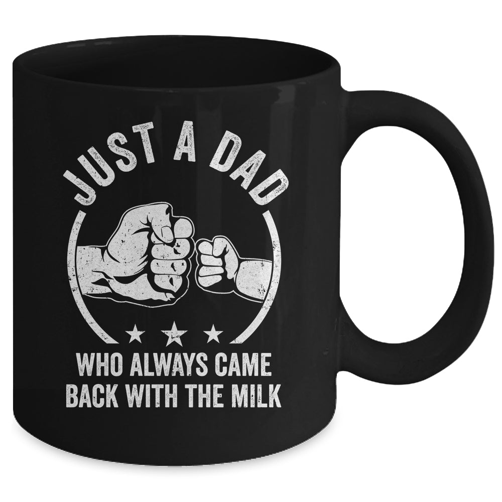 Just A Dad Who Always Came Back With The Milk Mug | siriusteestore