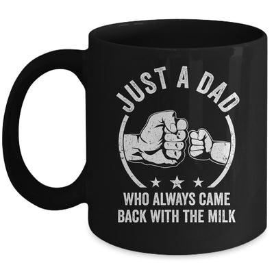 Just A Dad Who Always Came Back With The Milk Mug | siriusteestore