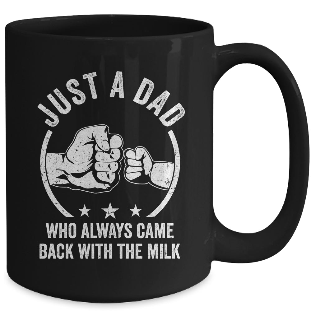 Just A Dad Who Always Came Back With The Milk Mug | siriusteestore