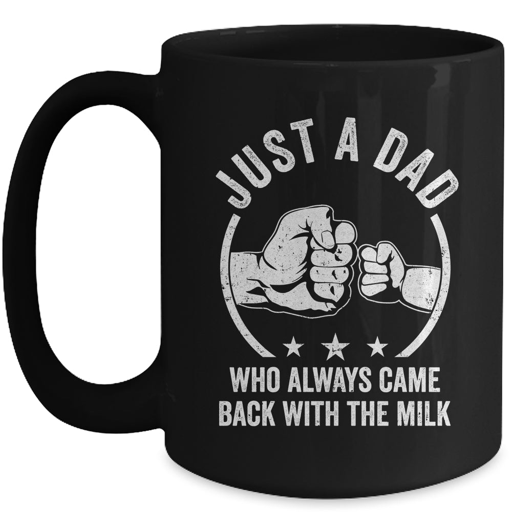 Just A Dad Who Always Came Back With The Milk Mug | siriusteestore
