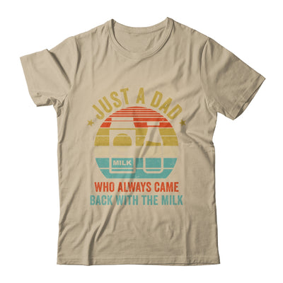 Just A Dad Who Always Came Back With The Milk Vintage Shirt & Hoodie | siriusteestore