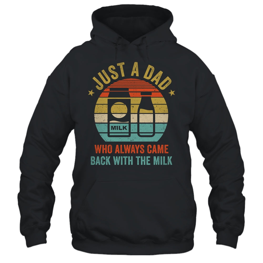 Just A Dad Who Always Came Back With The Milk Vintage Shirt & Hoodie | siriusteestore