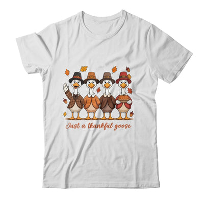 Just A Thankful Goose Thanksgiving Friendsgiving Family Shirt & Sweatshirt | siriusteestore