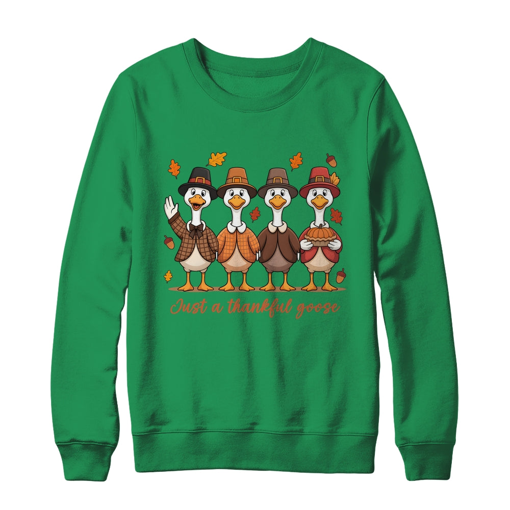 Just A Thankful Goose Thanksgiving Friendsgiving Family Shirt & Sweatshirt | siriusteestore