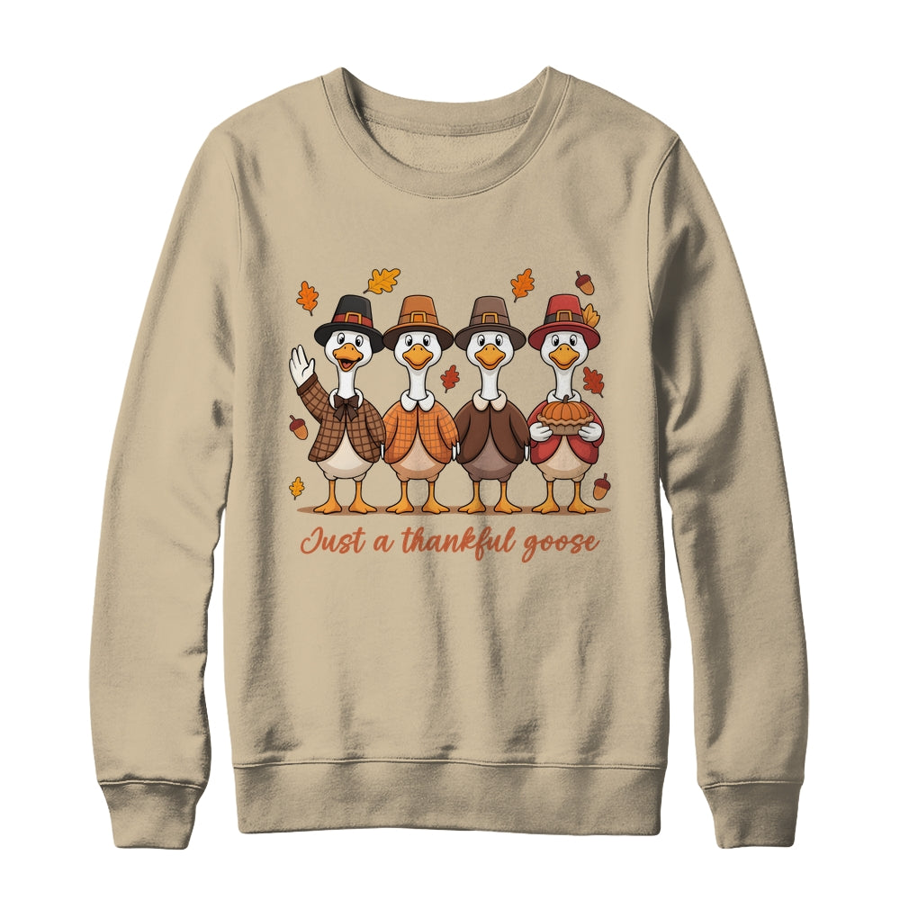 Just A Thankful Goose Thanksgiving Friendsgiving Family Shirt & Sweatshirt | siriusteestore