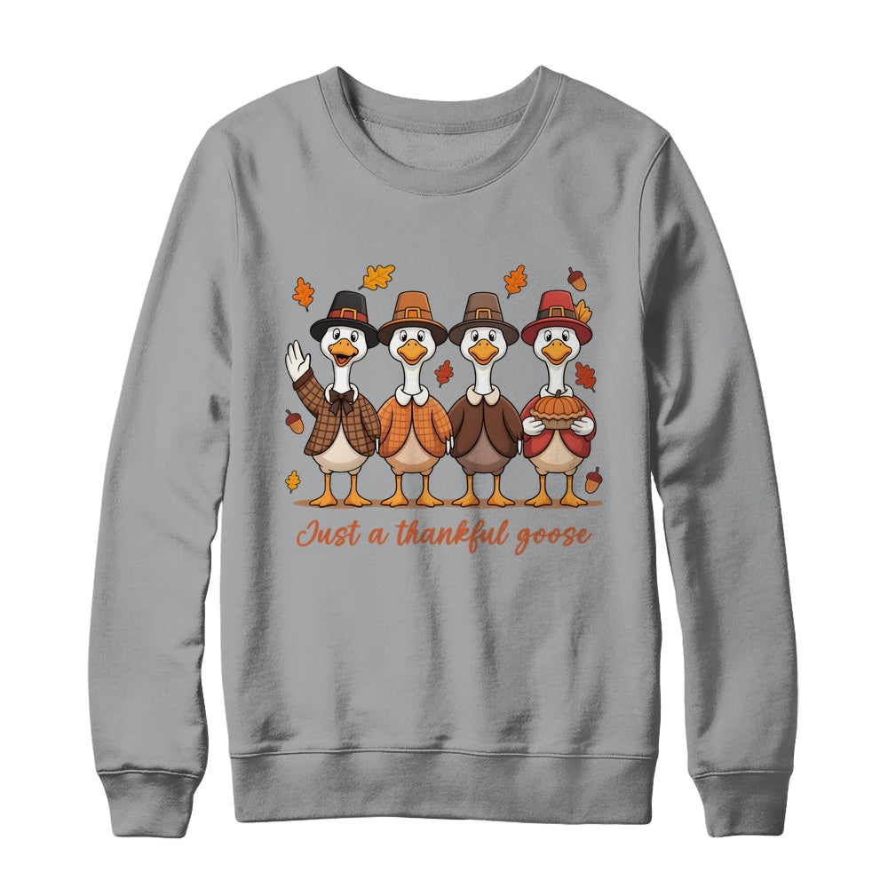 Just A Thankful Goose Thanksgiving Friendsgiving Family Shirt & Sweatshirt | siriusteestore