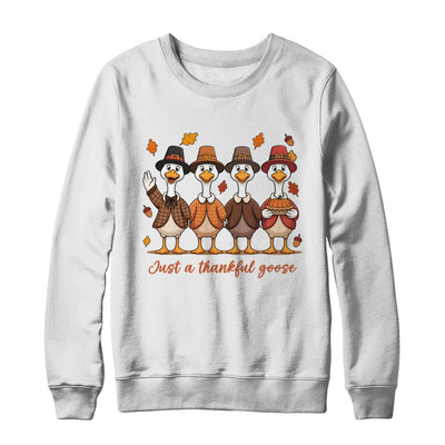 Just A Thankful Goose Thanksgiving Friendsgiving Family Shirt & Sweatshirt | siriusteestore
