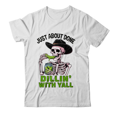 Just About Done Dillin' With Yall Funny Pickle Skeleton Shirt & Tank Top | siriusteestore