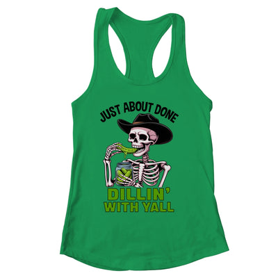 Just About Done Dillin' With Yall Funny Pickle Skeleton Shirt & Tank Top | siriusteestore