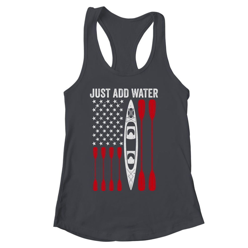 Just Add Water Funny Kayak Kayaking Kayaker American Flag Shirt & Tank Top | siriusteestore