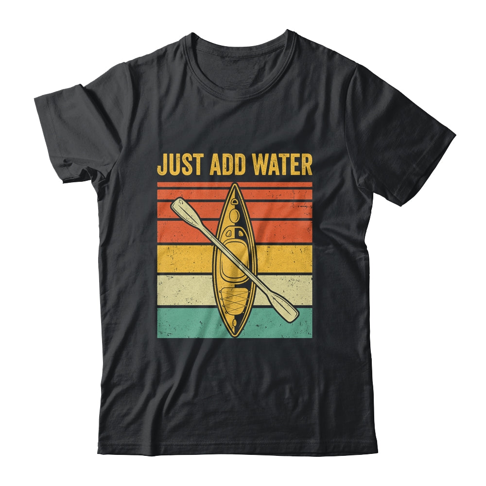 Just Add Water Funny Kayaking Design For Men Women Shirt & Tank Top | siriusteestore