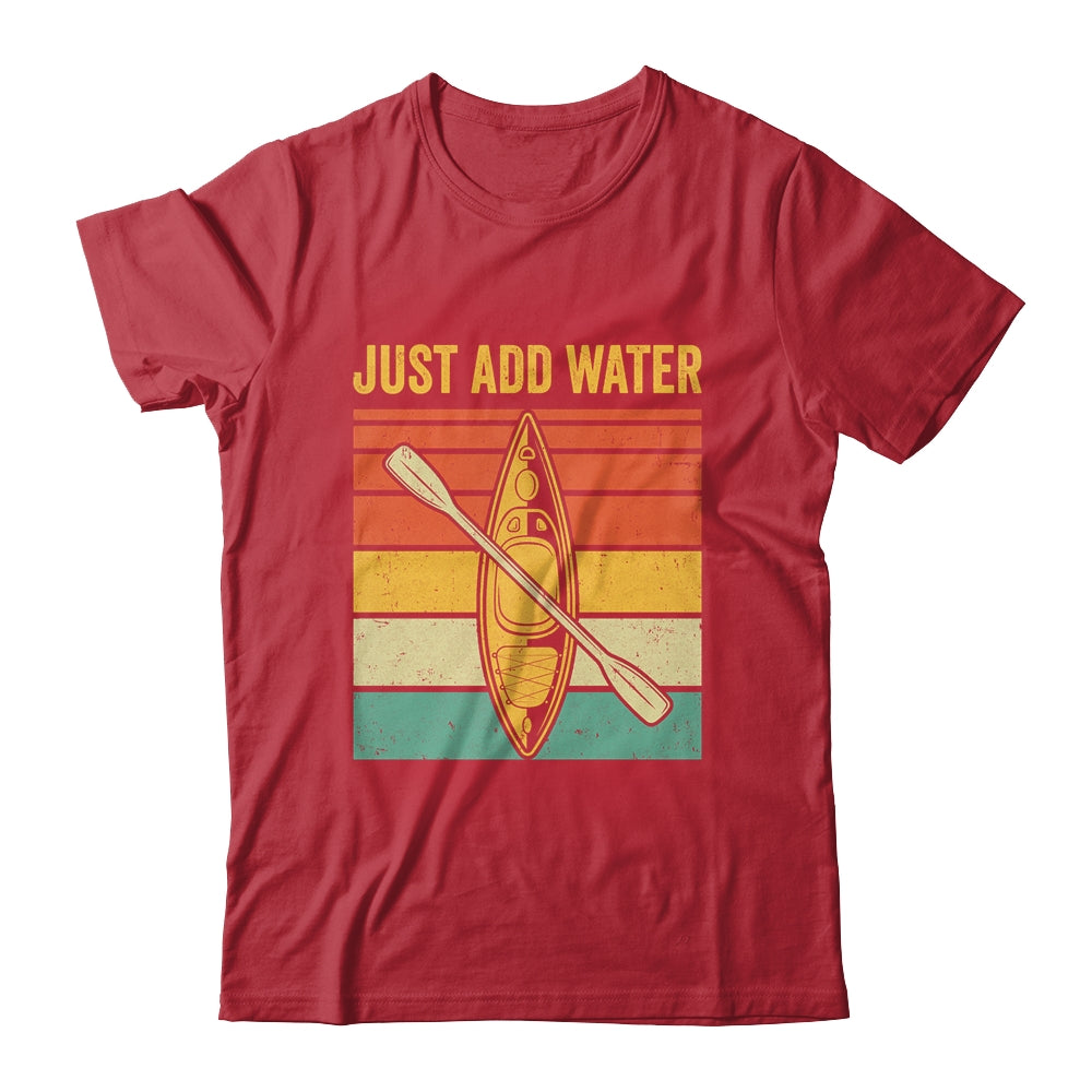 Just Add Water Funny Kayaking Design For Men Women Shirt & Tank Top | siriusteestore