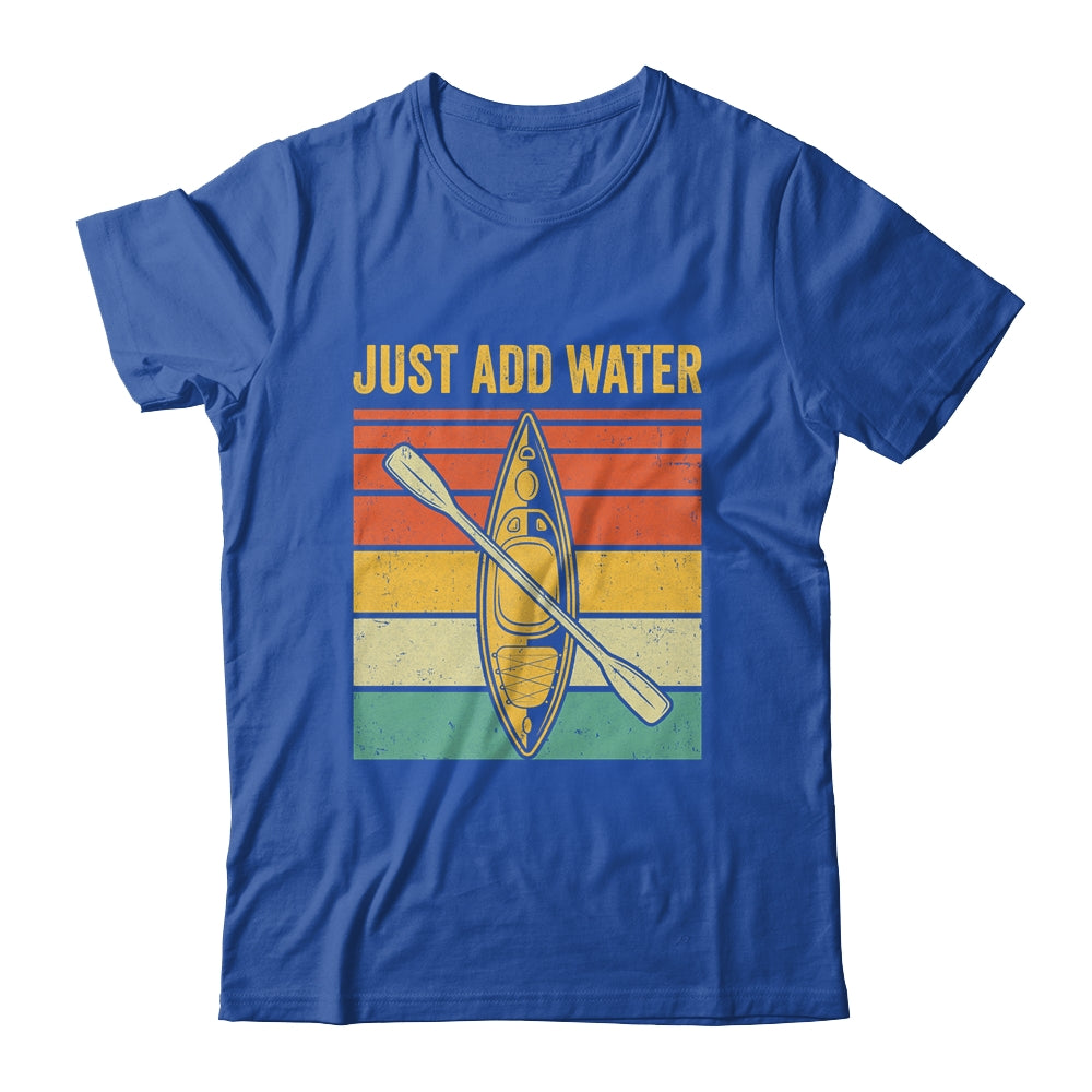 Just Add Water Funny Kayaking Design For Men Women Shirt & Tank Top | siriusteestore