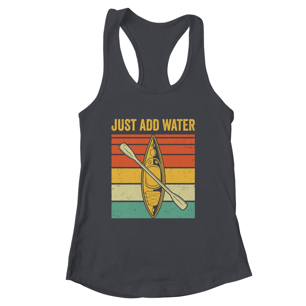 Just Add Water Funny Kayaking Design For Men Women Shirt & Tank Top | siriusteestore