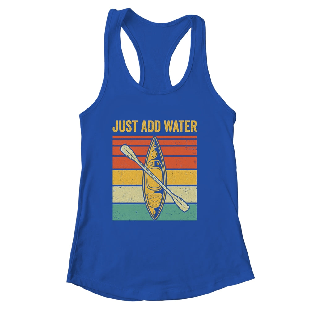 Just Add Water Funny Kayaking Design For Men Women Shirt & Tank Top | siriusteestore