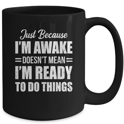 Just Because I'm Awake Funny Adult Tweens Teens Men Women Mug | siriusteestore