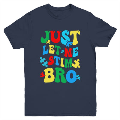 Just Let Me Stim Bro Funny Autism Awareness Month Kids Boys Youth Shirt | siriusteestore
