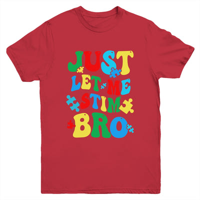 Just Let Me Stim Bro Funny Autism Awareness Month Kids Boys Youth Shirt | siriusteestore