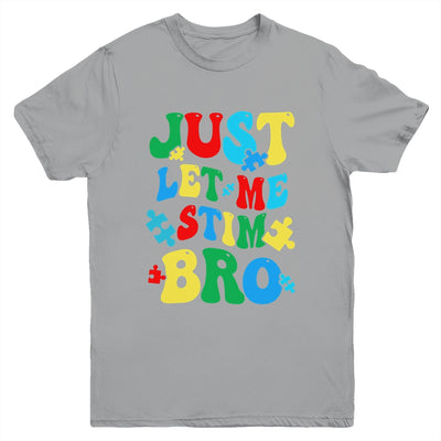 Just Let Me Stim Bro Funny Autism Awareness Month Kids Boys Youth Shirt | siriusteestore