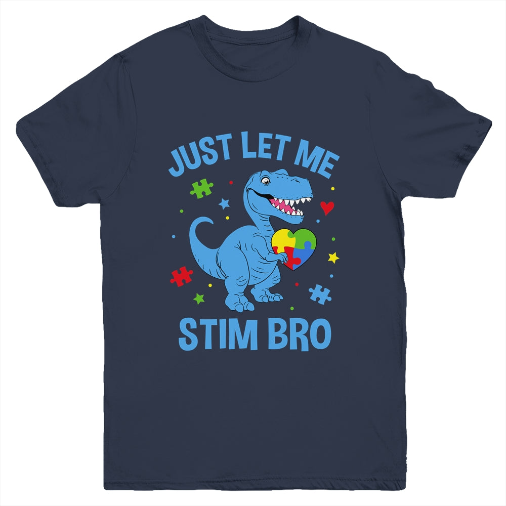 Just Let Me Stim Bro Funny Dinosaur Autism Awareness Month Youth Shirt | siriusteestore