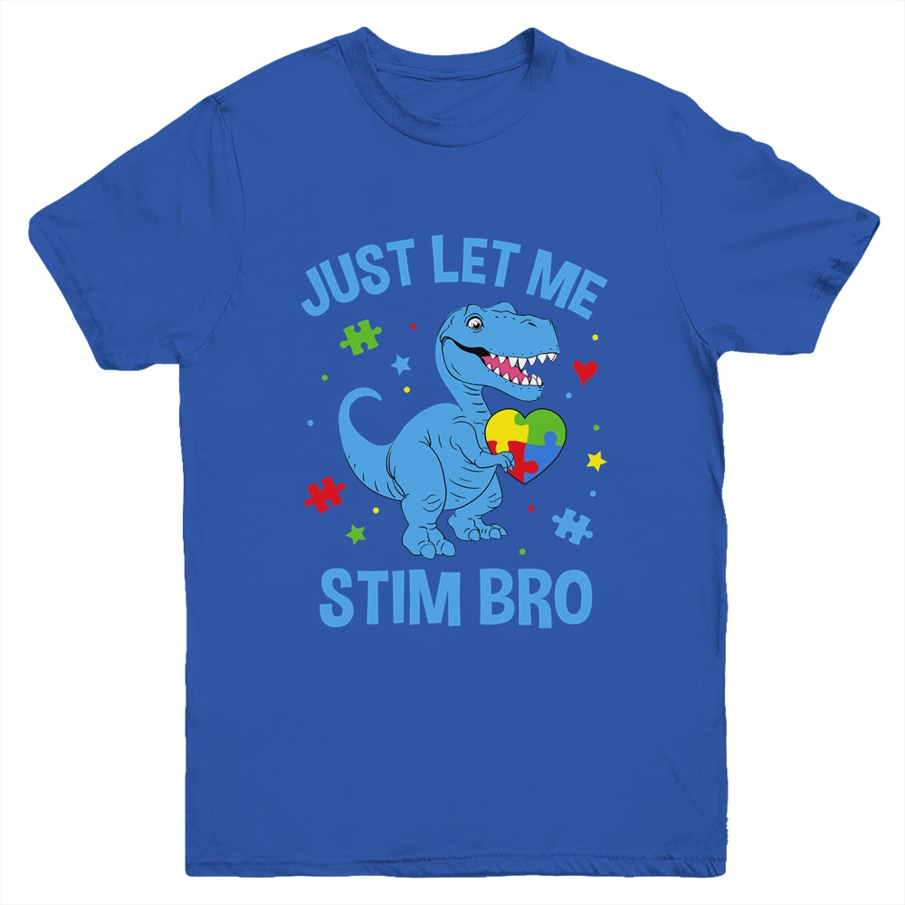 Just Let Me Stim Bro Funny Dinosaur Autism Awareness Month Youth Shirt | siriusteestore