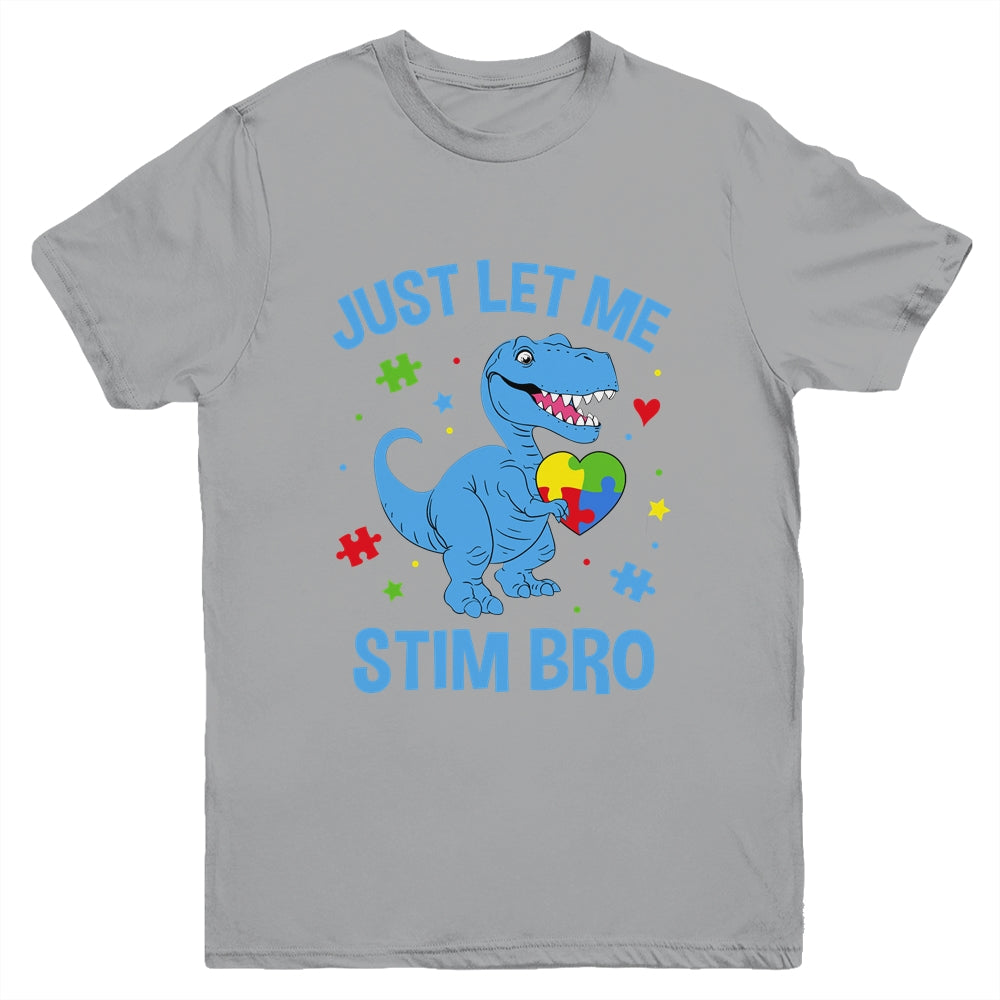 Just Let Me Stim Bro Funny Dinosaur Autism Awareness Month Youth Shirt | siriusteestore